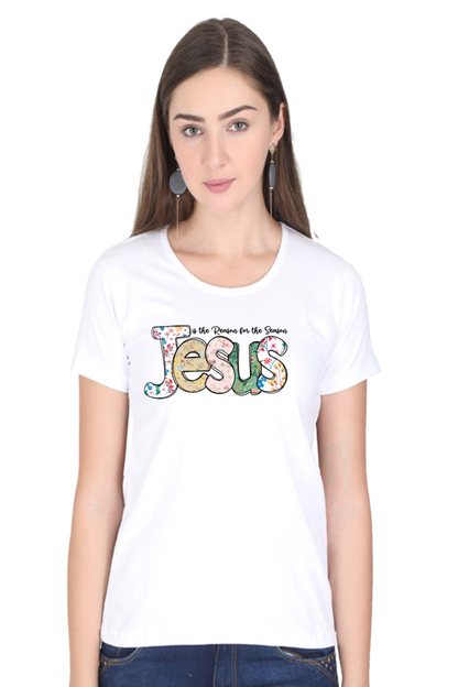 Jesus is the reason for my season, Women t-shirt