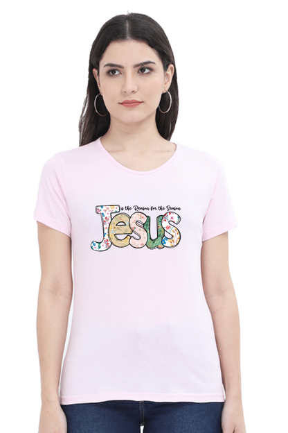 Jesus is the reason for my season, Women t-shirt